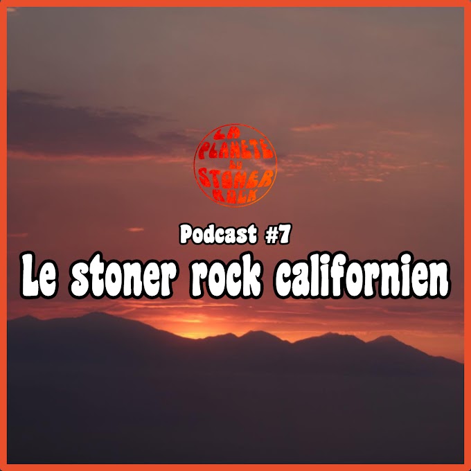 Podcast #7 - Le stoner-rock californien