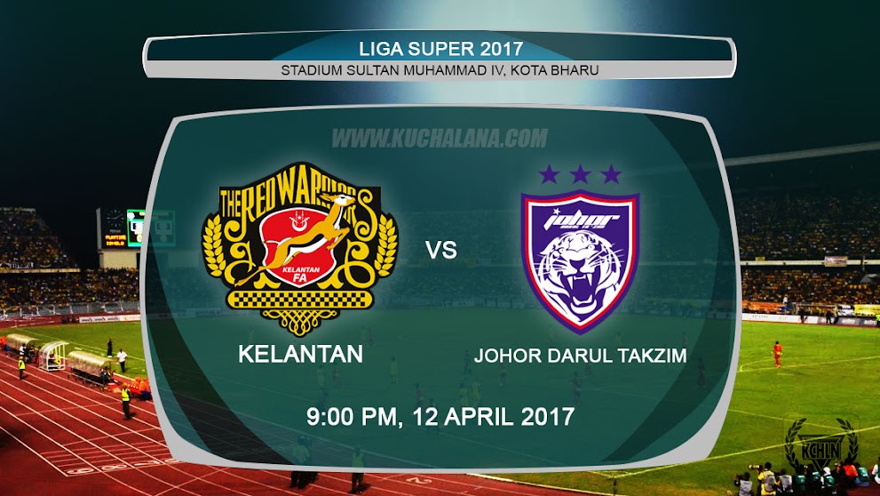 Liga Super 2017 | Kelantan vs Johor Darul Takzim