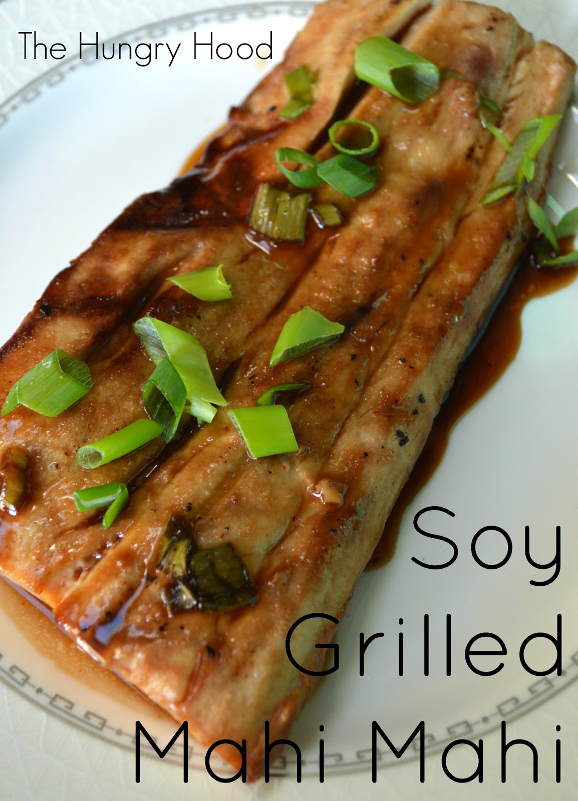 The Hungry Hood Soy Grilled MahiMahi