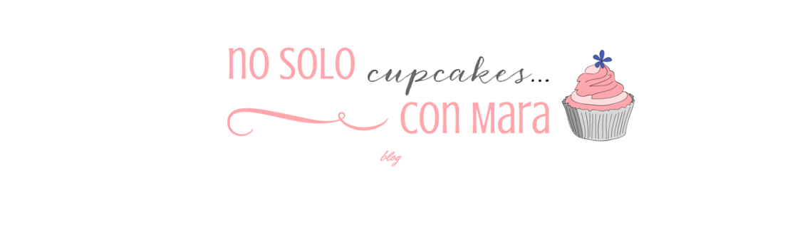 No solo cupcakes...    con Mara 