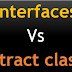 Interfaces Vs Abstract classes