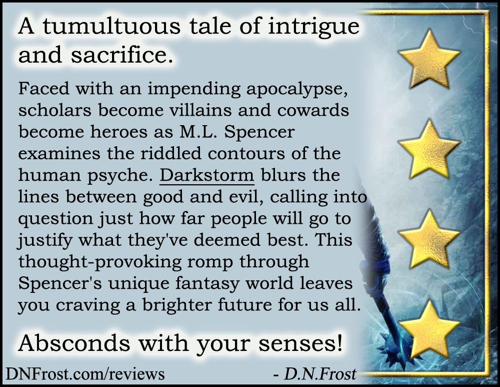 Review image from Darkstorm by M.L. Spencer: a thought-provoking romp through a unique fantasy world http://www.dnfrost.com/2017/03/darkstorm-by-ml-spencer-book-review.html A book review by D.N.Frost @DNFrost13 Part 1 of a series.