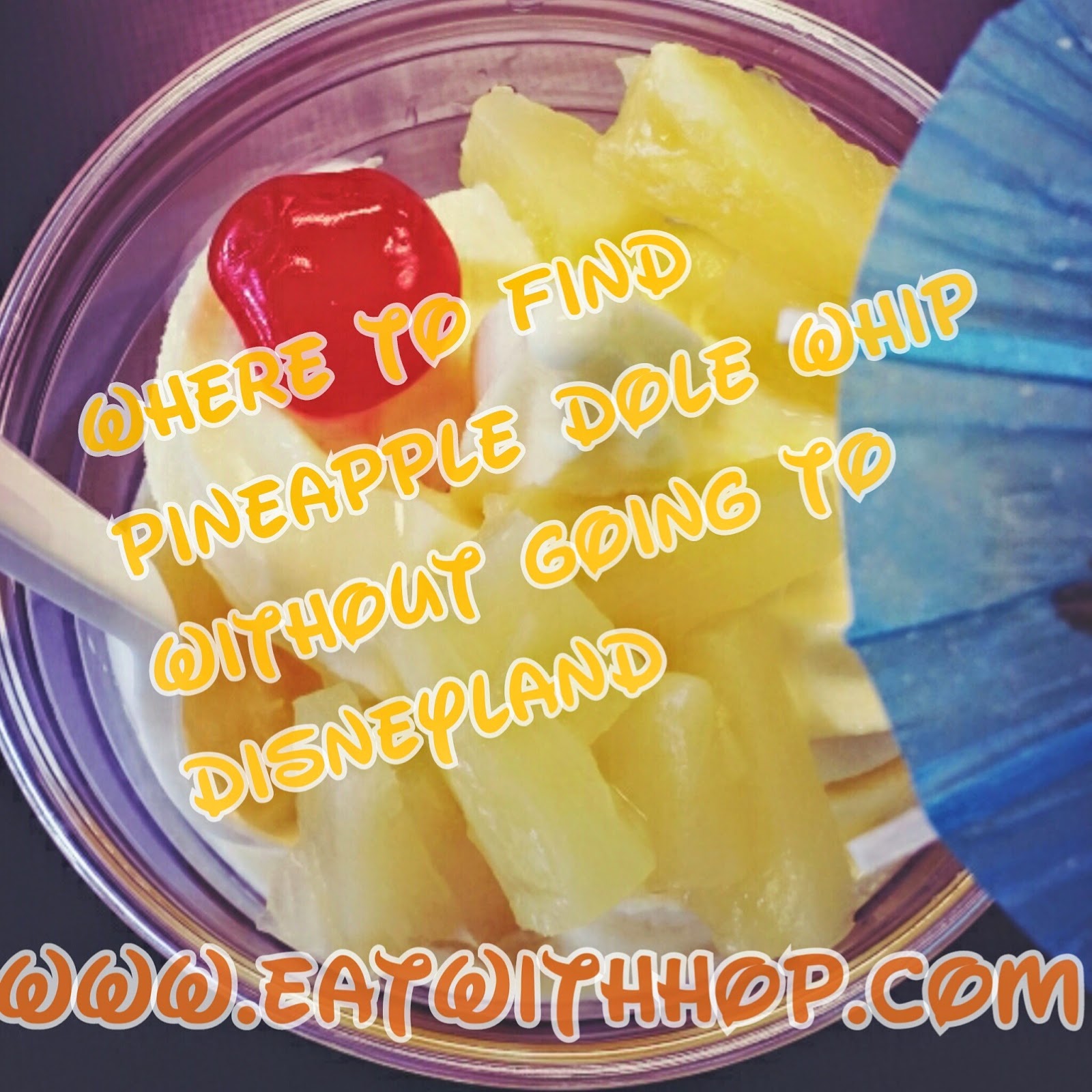 WHERE TO SATISFY YOUR PINEAPPLE DOLE WHIP CRAVINGS WITHOUT GOING TO