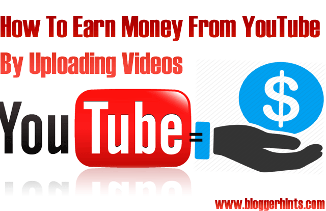 How To Earn Money From YouTube By Uploading Videos