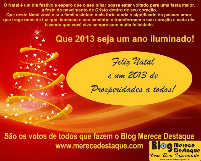 O Blog Merece Destaque deseja a todos um Feliz Natal e um venturoso 2013