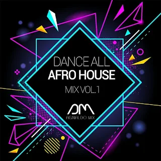Dj Agnaldo Mix - Dance All Afro House Mix 2018