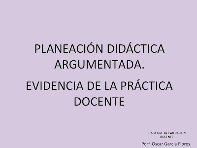 E - Portafolio de Oscar Garcia Flores: Planeacion Didáctica Argumentada.