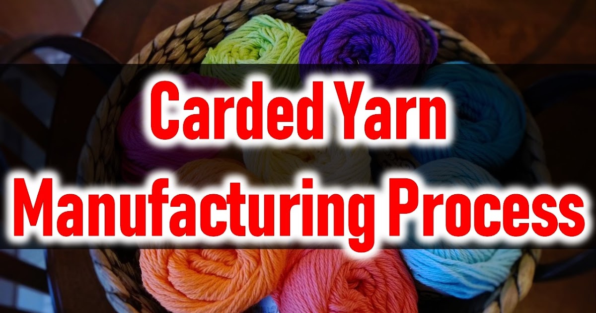 Definition of Carded Yarn Manufacturing Process of Carded Yarn Flow