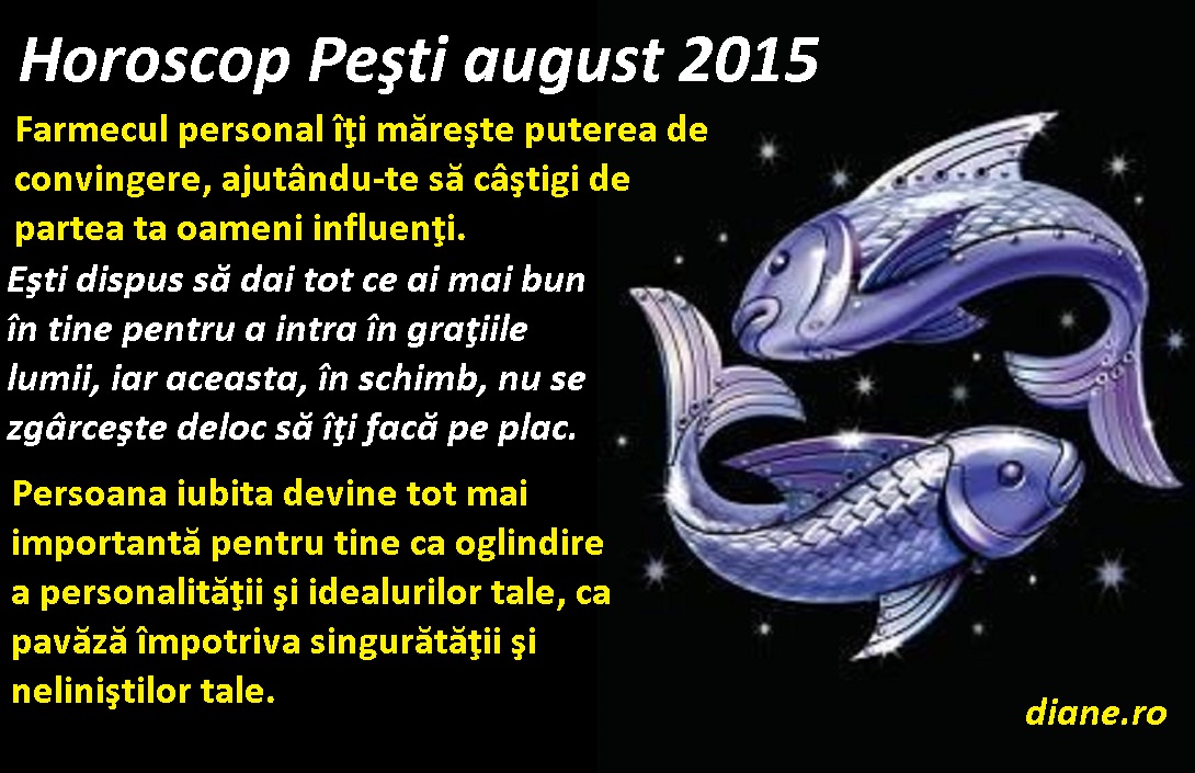 Horoscop Peşti august 2015 - diane.ro
