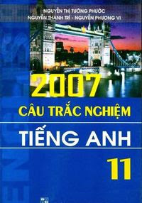 2007 Câu Trắc Nghiệm Tiếng Anh 11 - Nguyễn Thị Tường Phước