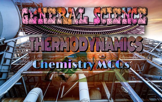 G K -General Science Thermodynamics MCQs With Answers