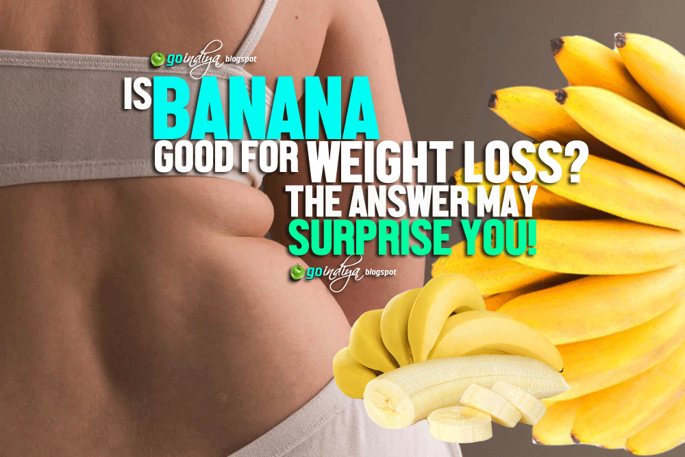 Is Banana a Weight Gain or a Weight Loss Fruit? The Answer May Surprise