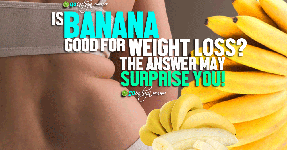 Is Banana a Weight Gain or a Weight Loss Fruit? The Answer May Surprise
