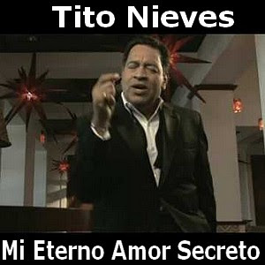Tito Nieves - Mi Eterno Amor Secreto