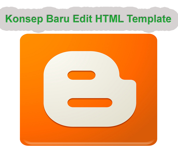 Konsep Baru Edit HTML Template Blogger