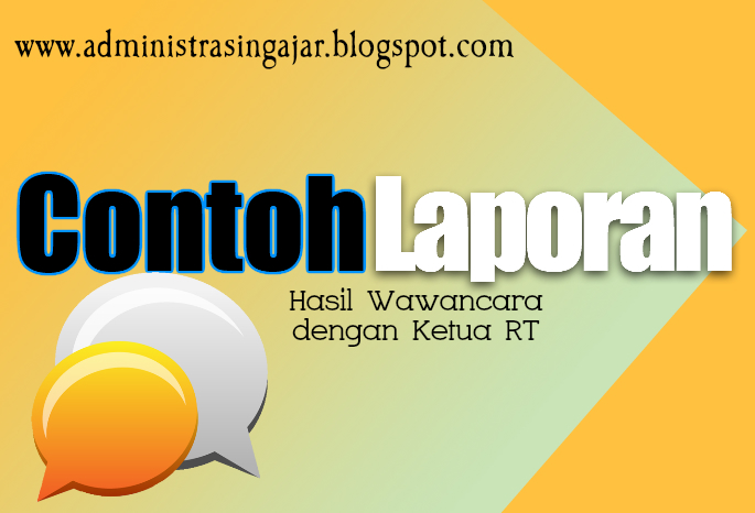 Contoh Laporan Hasil Wawancara Dengan Ketua Rt Beserta Jawabannya Administrasi Ngajar