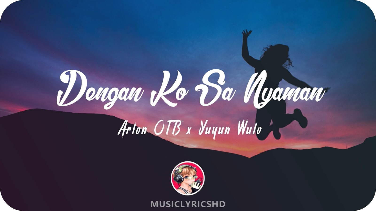 Lirik Lagu Dengan Ko Sa Nyaman Narlon OTB x Yuyun Wulo