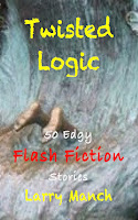 Twisted Logic: 50 Edgy Flash Fiction Stories