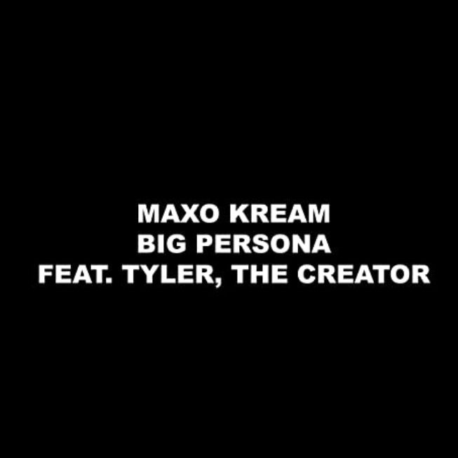 Maxo Kream's Song: BIG PERSONA featuring Tyler, The Creator - Label: RCA Records.. Streaming - MP3 Download