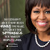 Quote of the Day!!!! By Michelle Obama