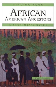 Finding Your African American Ancestors: A Beginner's Guide (Finding Your Ancestors)