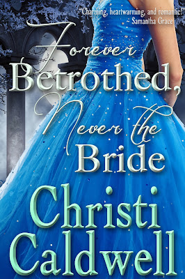 Christi Caldwell & her January release-Forever Betrothed, Never the Bride 1