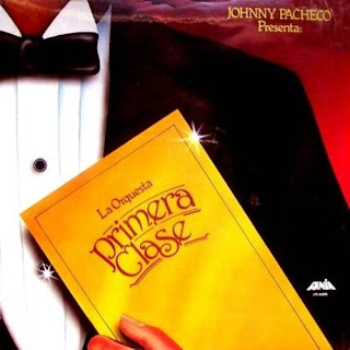 JOHNNY PACHECO PRESENTA A LA ORQUESTA PRIMERA CLASE (1982) JOHNNY PACHECO PRESENTA A LA ORQUESTA PRIMERA CLASE (1982)