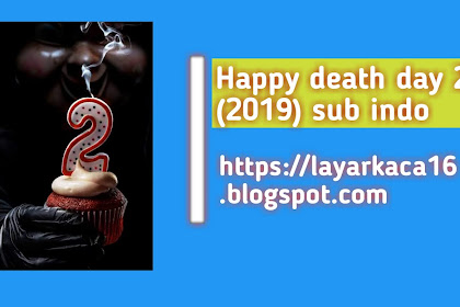Download film Happy Death Day 2U Sub indo - layarkaca16