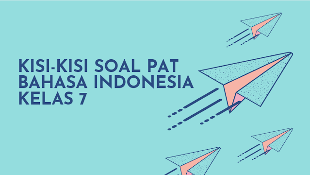 Kisikisi Soal AKM PAT Bahasa Indonesia SMP Kelas 7
