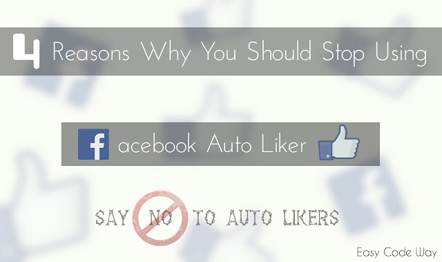 4 Reasons Why you Should Stop Using Facebook Auto Liker