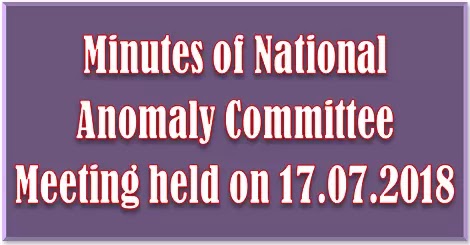 Minutes of Anomaly Committee Meeting : One more options to switch over to 7thCPC from a date subsequent to 25.07.2018 – decision may be taken shortly Minutes of Anomaly Committee Meeting : One more options to switch over to 7thCPC from a date subsequent to 25.07.2018 – decision may be taken shortly