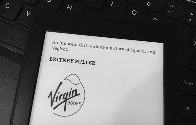Trash: An Innocent Girl. A Shocking Story of Squalor and Neglect  by Britney Fuller
