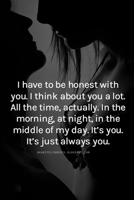 I always think of you.  Heartfelt Love And Life Quotes