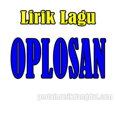 Lirik Lagu Oplosan - Wiwik Sagita / Soimah