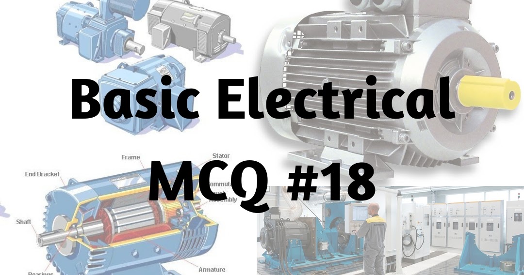 Basic Electrical MCQ 18 Electrical MCQ