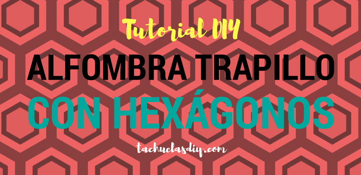 Tutorial alfombra de trapillo hecho con muestras de hexágonos multiforma