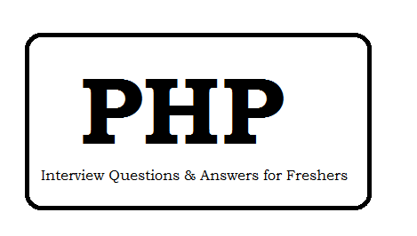 PHP Interview Questions and Answers for fresher