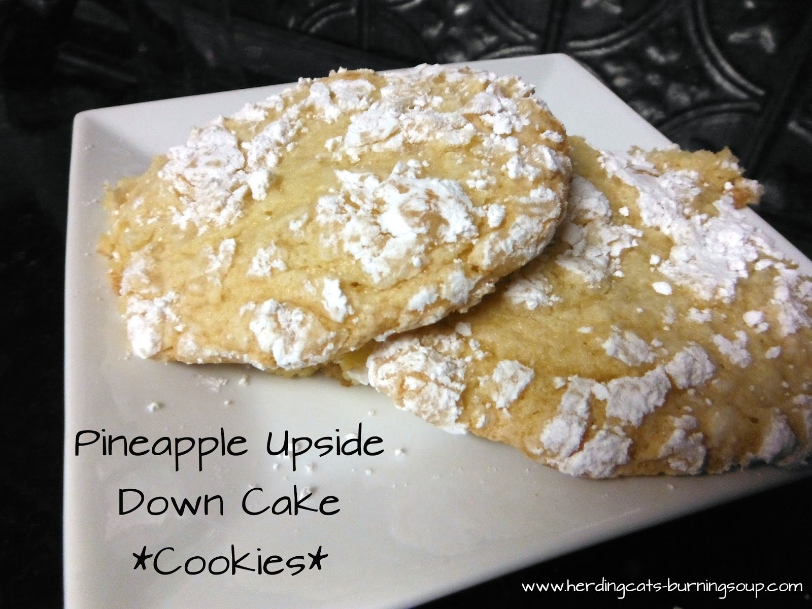 herding cats & burning soup Tasty Delights Pineapple Upside Down Cake *Cookies*