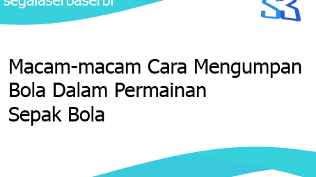 Macam Macam Cara Mengumpan Bola Dalam Permainan Sepak Bola