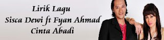 Lirik Lagu Sisca Dewi ft Fyan Ahmad - Cinta Abadi
