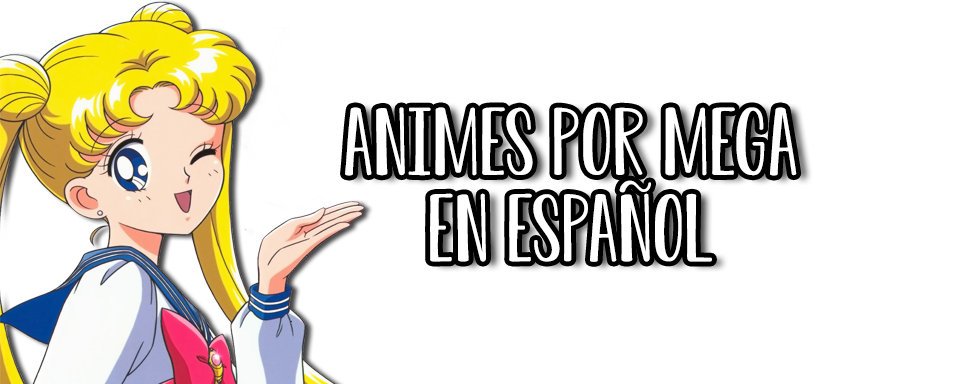 Animes por Mega en español