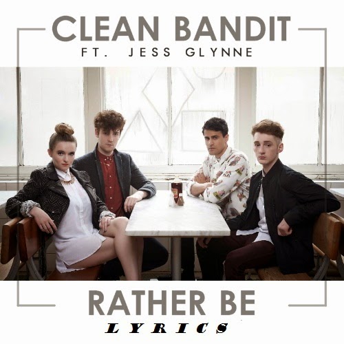 Lirik Lagu Rather Be  Clean Bandit feat Jess Glynne  AmidayrusBlog