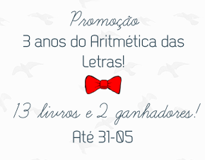 http://conjuntodaobra.blogspot.com.br/2014/05/promocao-3-anos-do-aritmetica-das-letras.html