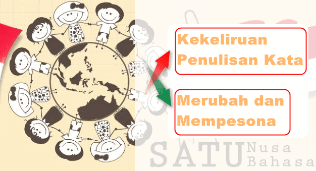 Benarkah Merubah dan Mempesonal dalam Bahasa Indonesia? Benarkah Merubah dan Mempesonal dalam Bahasa Indonesia?