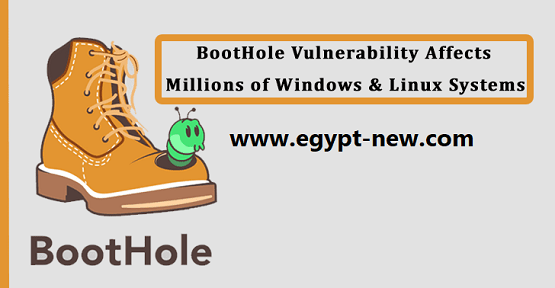 ثغرة BootHole تؤثر على ملايين أنظمة Windows و Linux - تسمح للمهاجمين بتثبيت برامج ضارة خفية