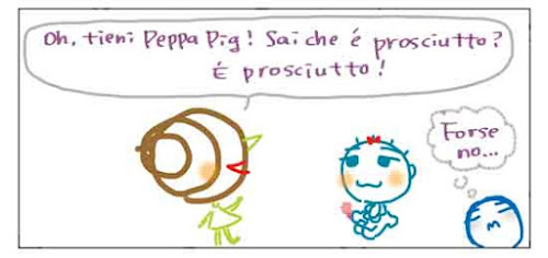 Oh, tieni Peppa Pig! Sai che e' prosciutto? E' prosciutto! Forse no...