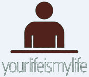your life is my life