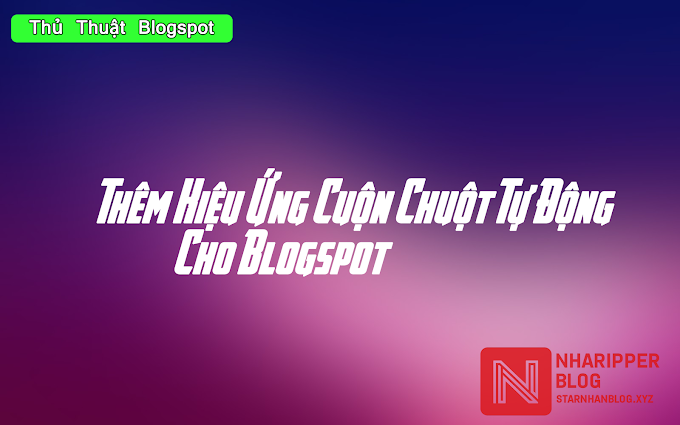 Hướng dẫn thêm hiệu ứng cuộn chuột tự động theo dòng cho Blogspot