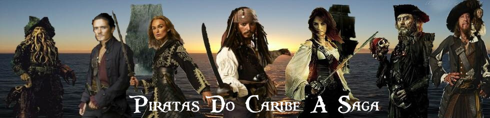 Piratas do Caribe A Saga