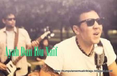 Lirik Lagu Ayah Dan Ibu - Naif | Lirik Lagu Populer
